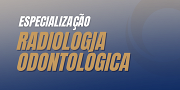 Especialização em Radiologia Odontológica